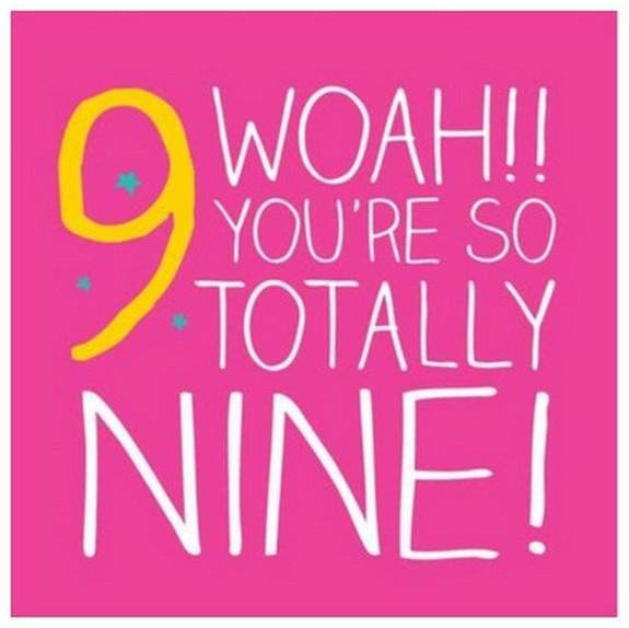 Age 9 - 9th Birthday - Woah! Totally Nine!