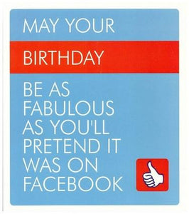 Humour Card - Facebook May Your Day Be As Fabulous As You Pretend