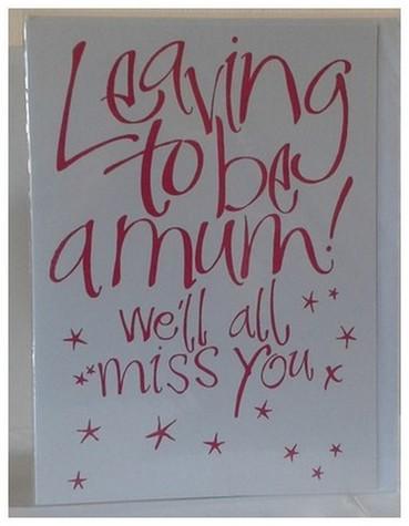Leaving / Goodbye Card - Leaving to be a Mum - We'll All Miss You