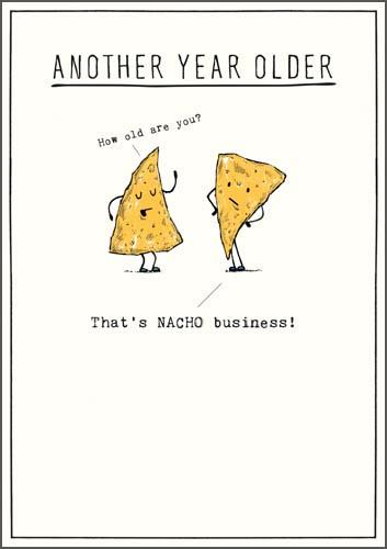 Humour Card - Another Year Nacho Business!