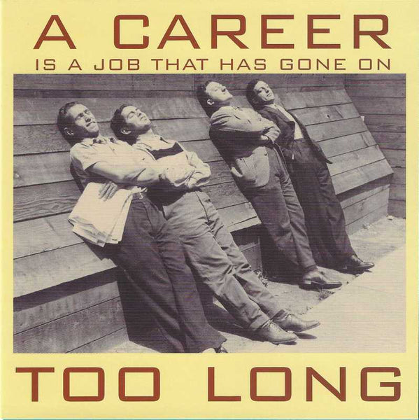 New Job Card - A Career is a job that has gone on too long