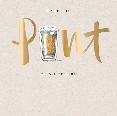 Birthday Card - Pint Of No Return from Ling Design, English Cards in France