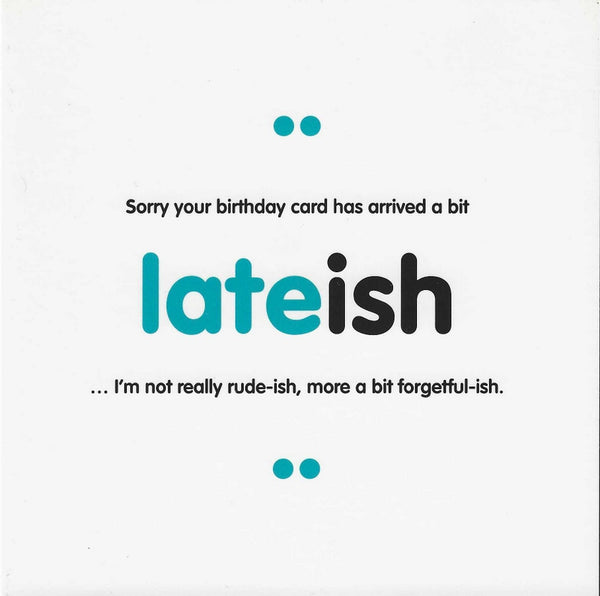 Belated Birthday Card - Lateish