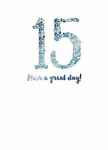 Age 15 - 15th Birthday - Have A Great Day