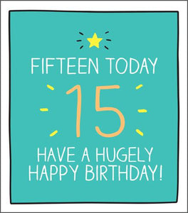 Age 15 - 15th Birthday - Hugely Happy Birthday