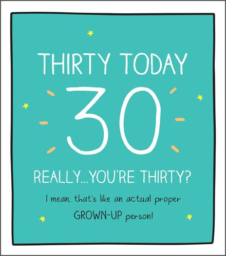 Age 30 - 30th Birthday - Really… You’re Thirty?