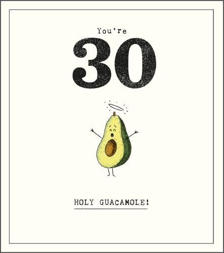 Age 30 - 30th Birthday - Holy Guacamole