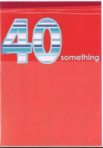 Age 40 - 40th Birthday - 40 Something