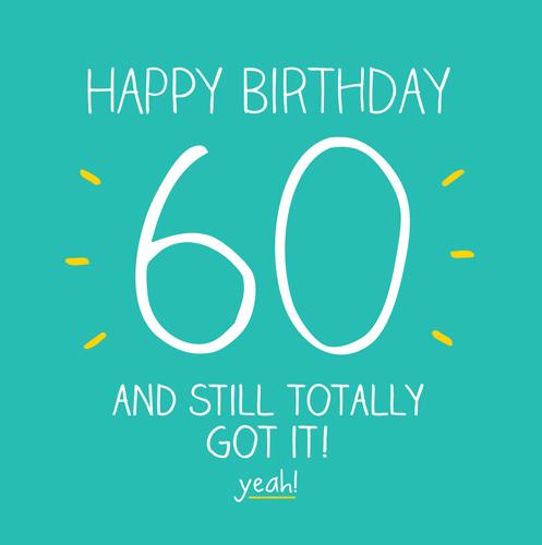 Age 60 - 60th Birthday - Still Totally Got It!