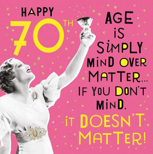 Age 70 - 70th Birthday - Mind Over Matter