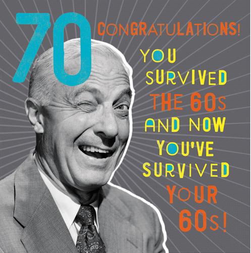 Age 70 - 70th Birthday - You Survived The 60s