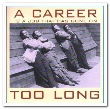 New Job Card - A Career is a job that has gone on too long