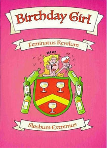 Humour Card - Birthday Girl - Feminatus Revelum