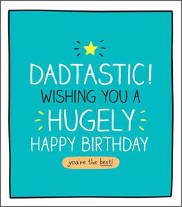 Dad Birthday - Dadtastic! Hugely Happy Birthday