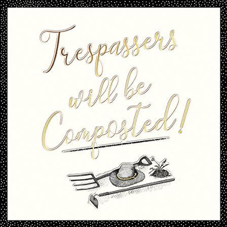 Birthday Card - Trespassers Will Be Composted