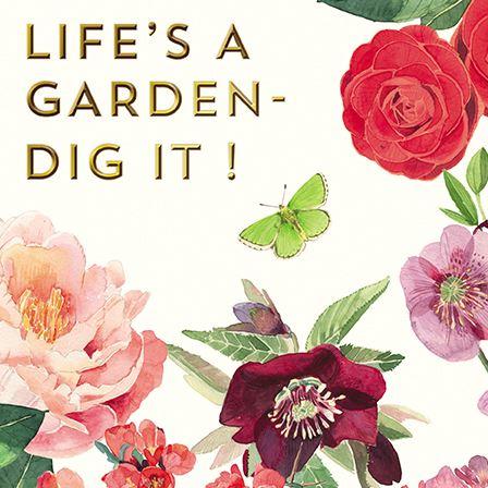 Birthday Card - Life's A Garden, Dig It