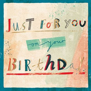 Birthday Card - Just For You