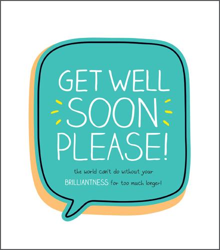 Get Well Soon  - Get Well Please