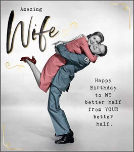 Wife Birthday - Amazing Wife Better Half